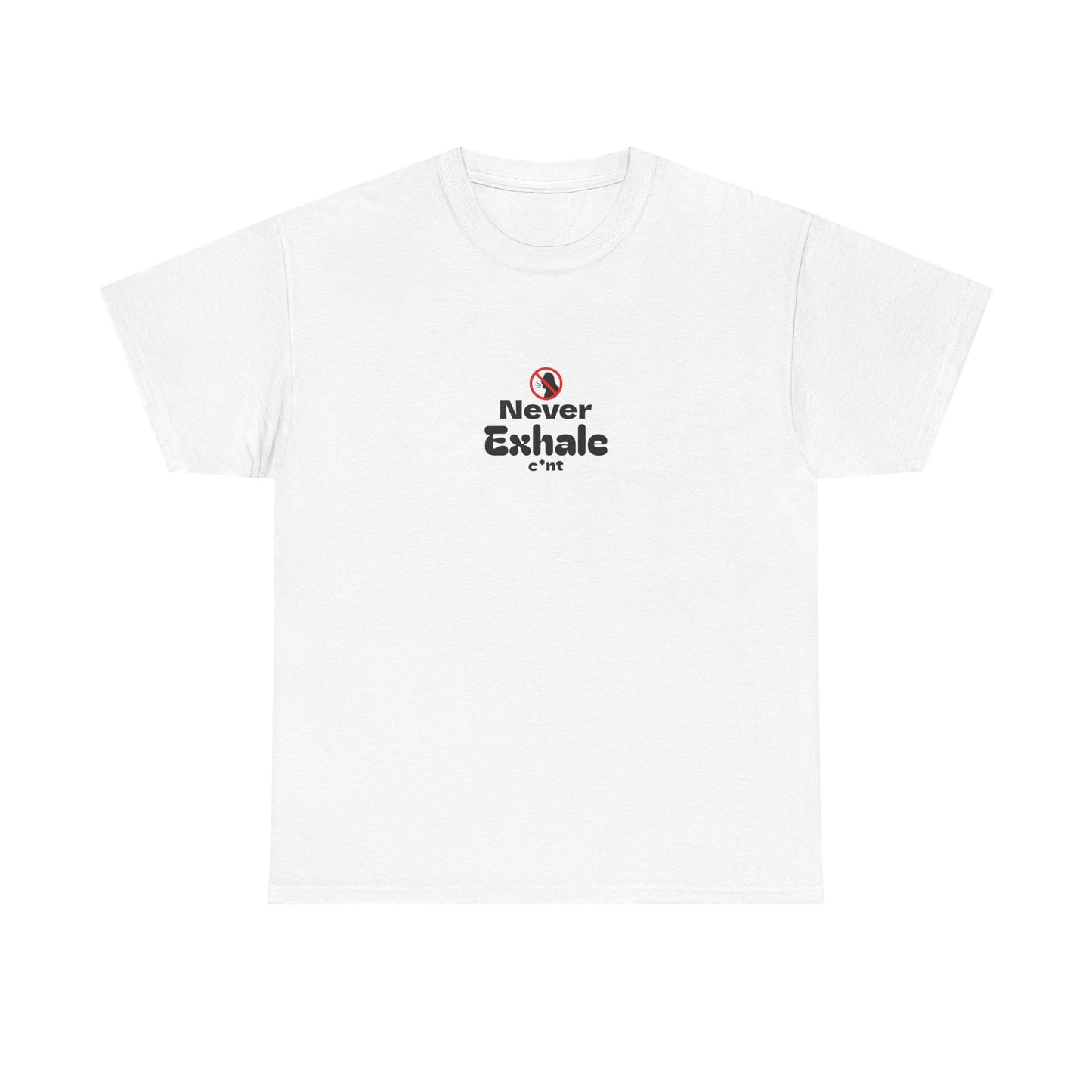 Never Exhale T-Shirt