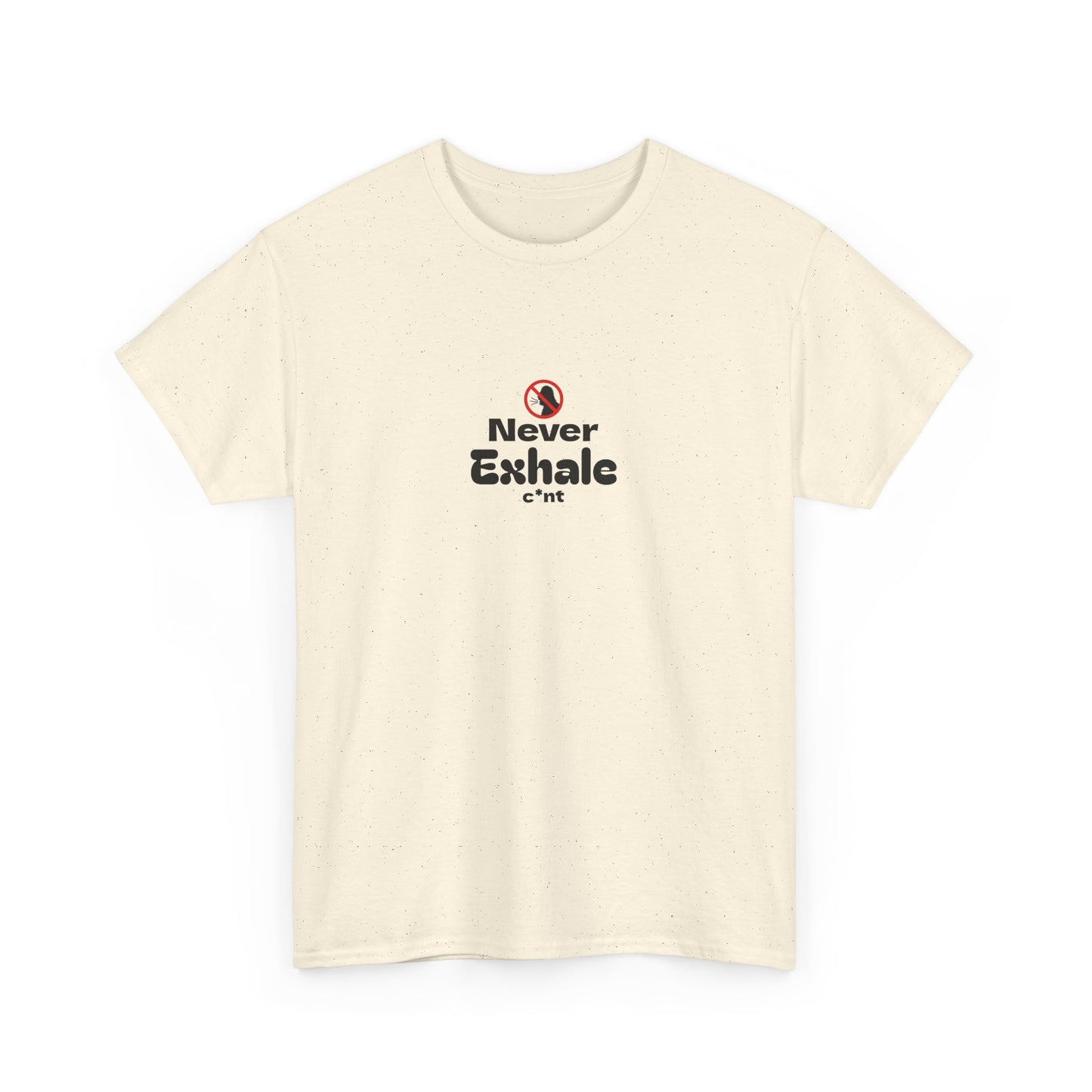 Never Exhale T-Shirt