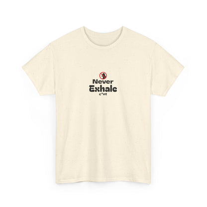 Never Exhale T-Shirt