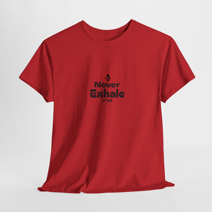 Never Exhale T-Shirt
