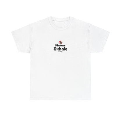 Never Exhale T-Shirt