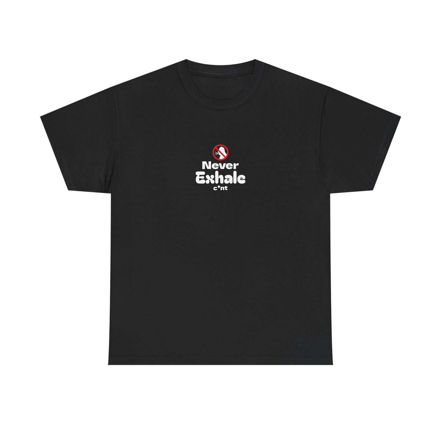 Never Exhale T-Shirt