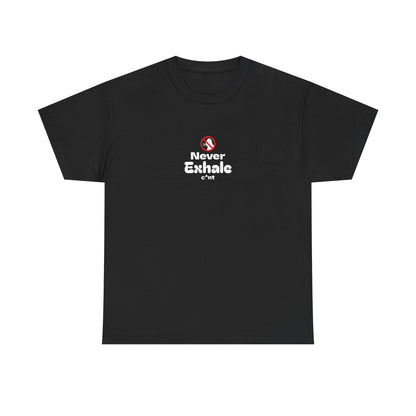 Never Exhale T-Shirt