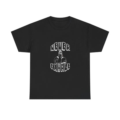 "Never Exhale" T-Shirt