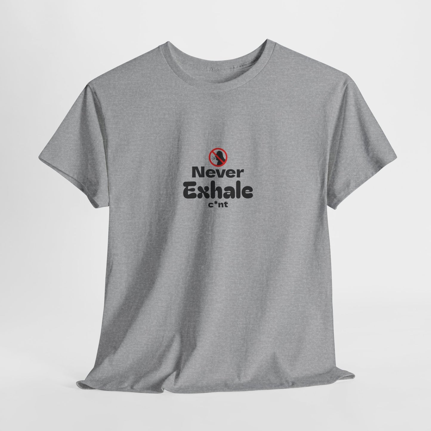 Never Exhale T-Shirt