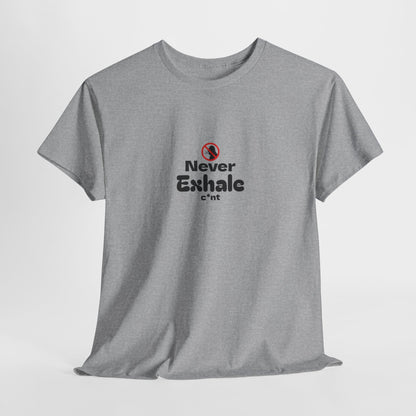 Never Exhale T-Shirt