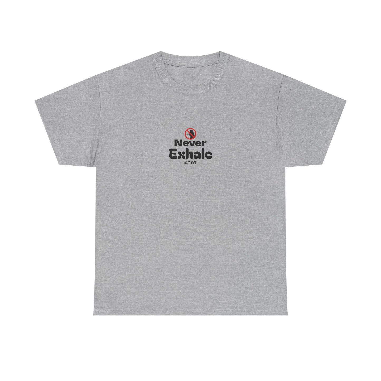 Never Exhale T-Shirt