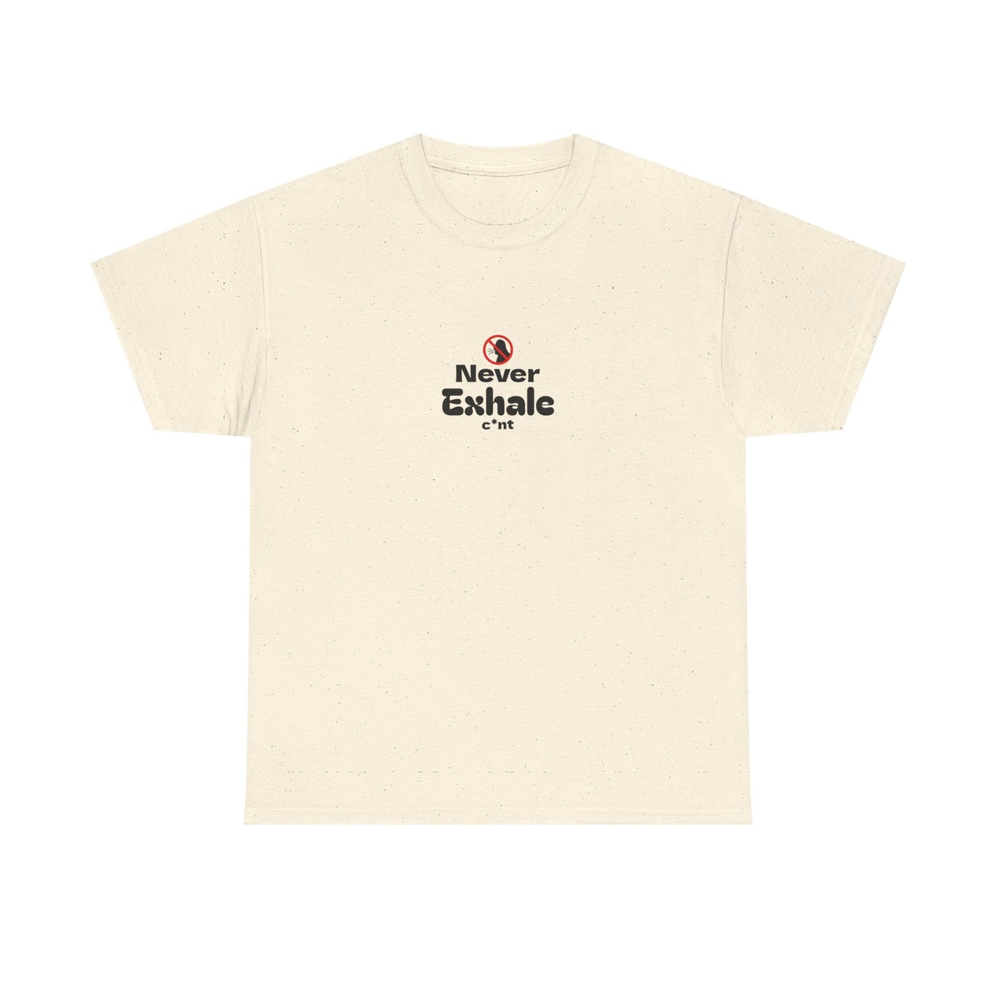 Never Exhale T-Shirt
