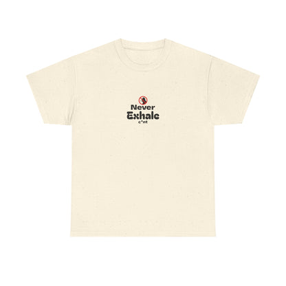 Never Exhale T-Shirt