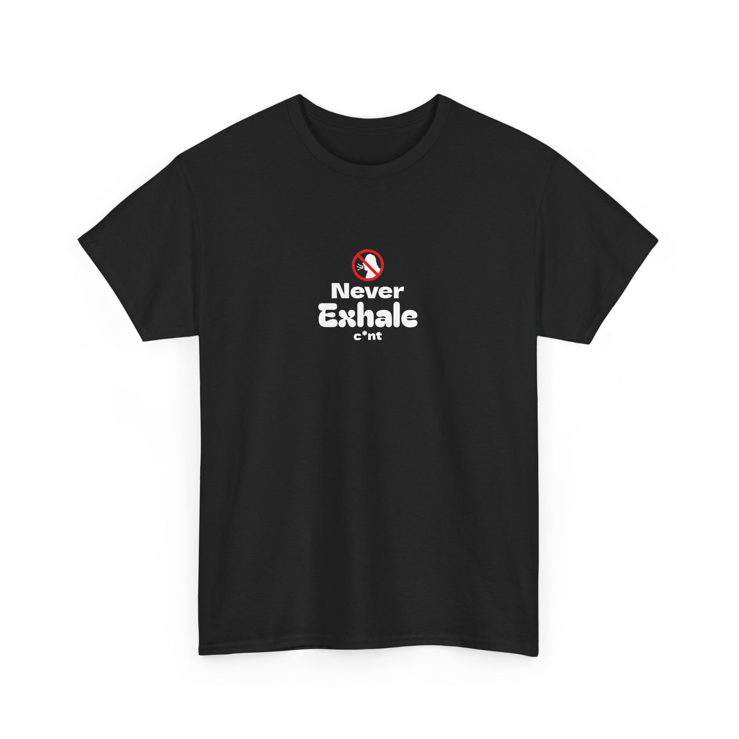 Never Exhale T-Shirt