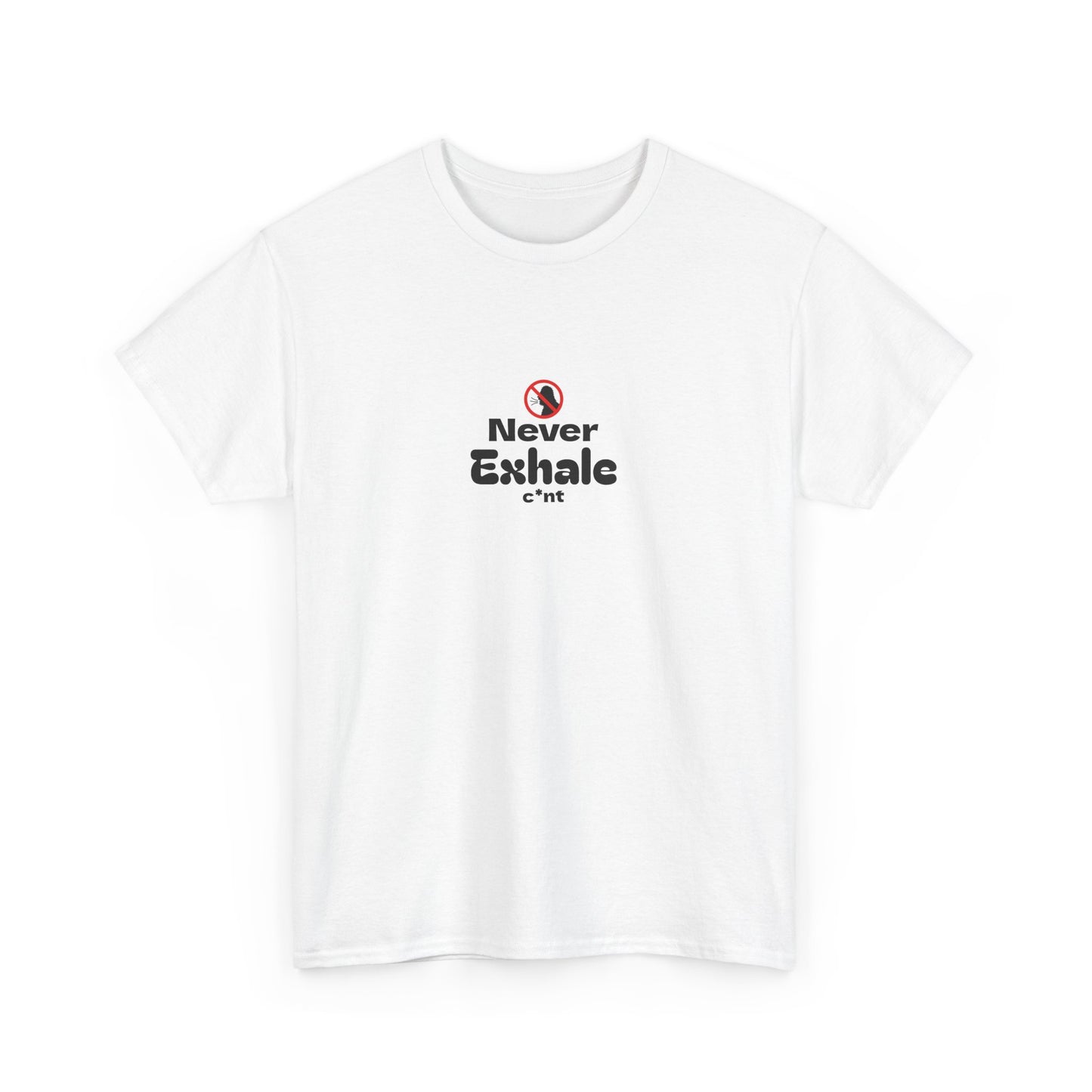 Never Exhale T-Shirt