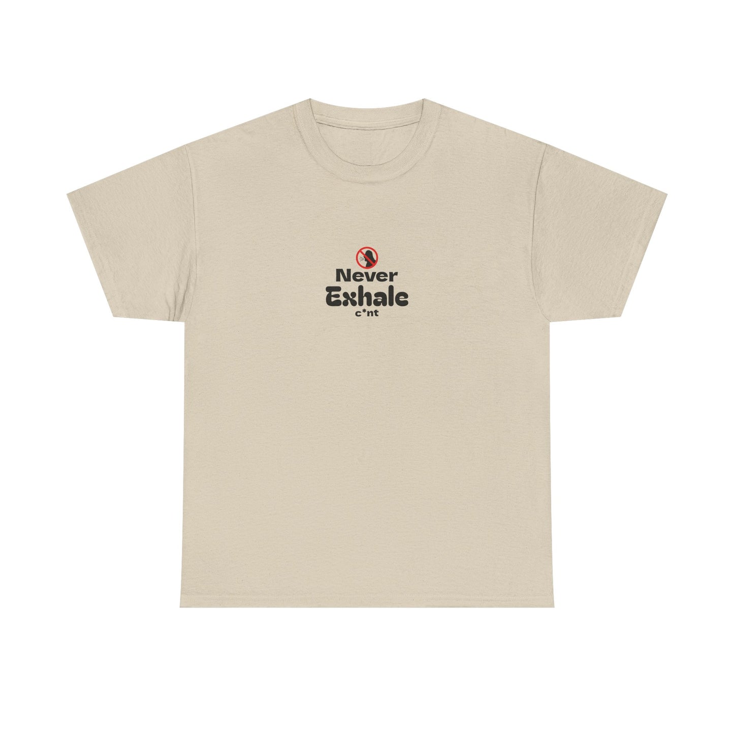 Never Exhale T-Shirt