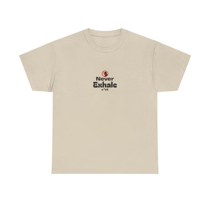 Never Exhale T-Shirt