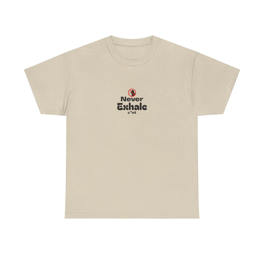 Never Exhale T-Shirt