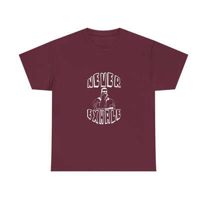 "Never Exhale" T-Shirt
