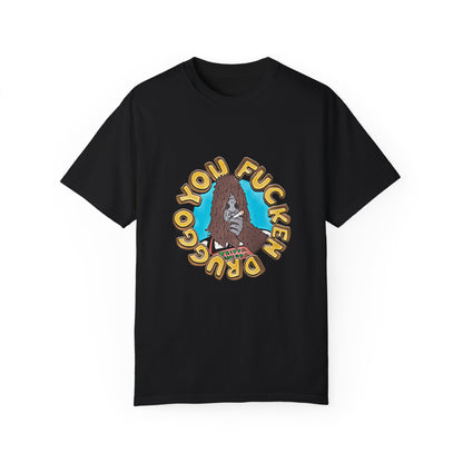 "You F*cken Druggo" T-SHIRT