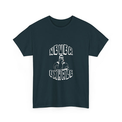"Never Exhale" T-Shirt