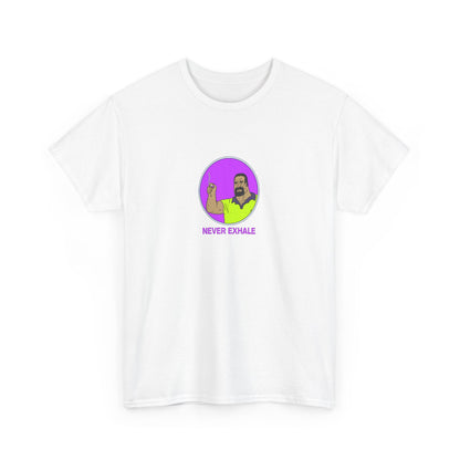 Never Exhale T-Shirt