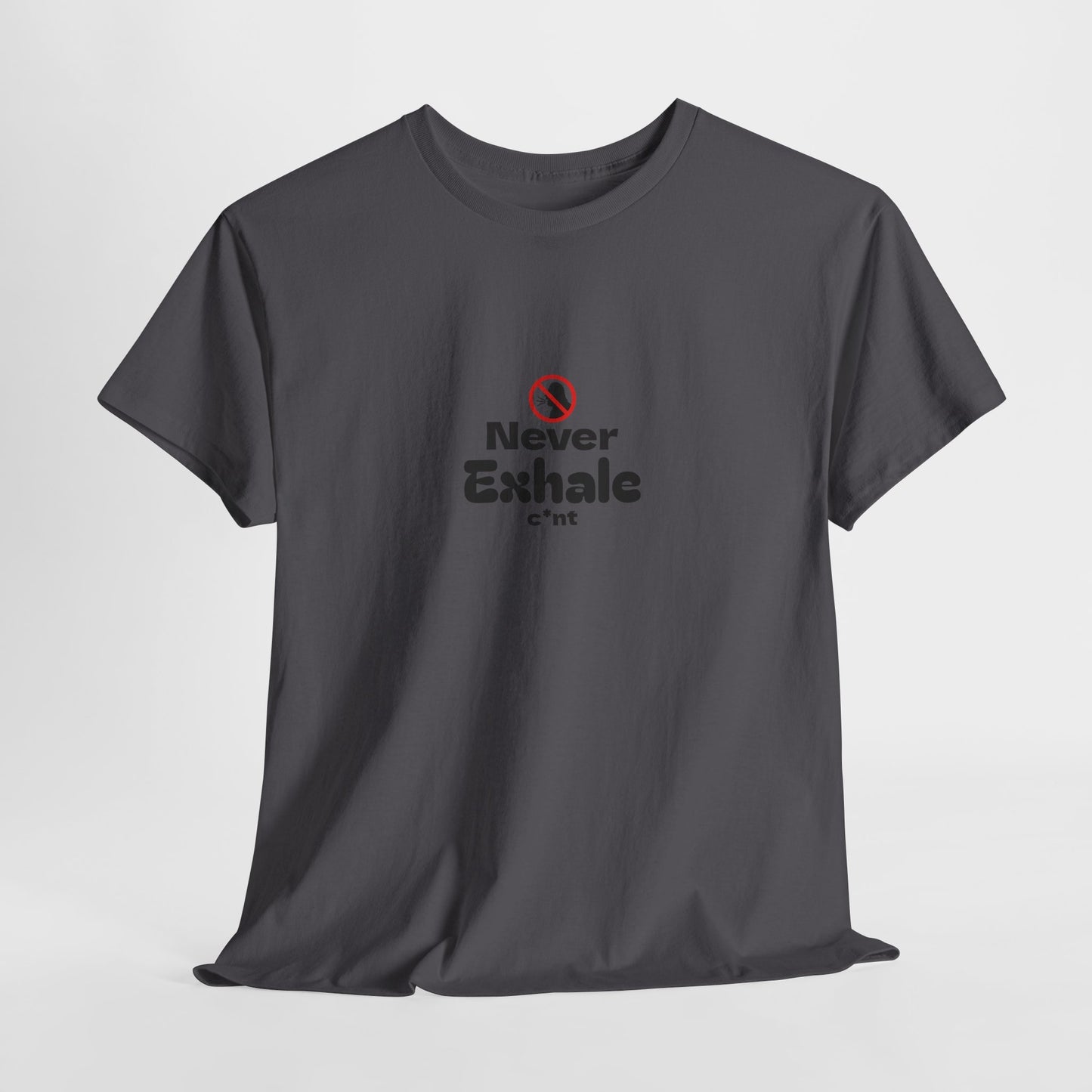 Never Exhale T-Shirt