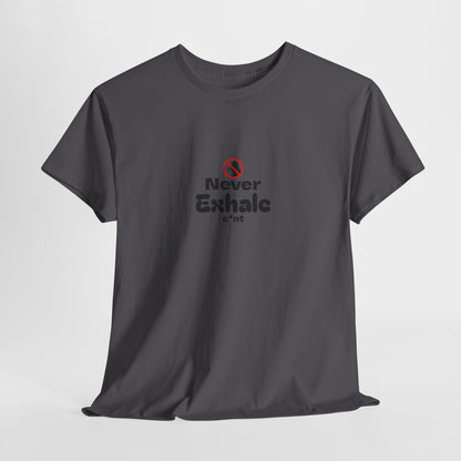 Never Exhale T-Shirt