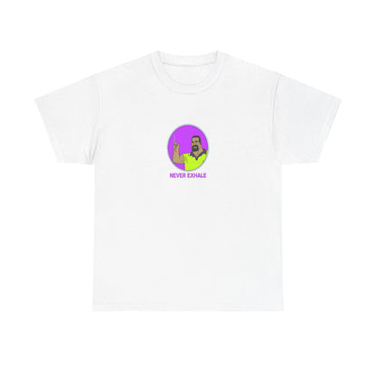 Never Exhale T-Shirt