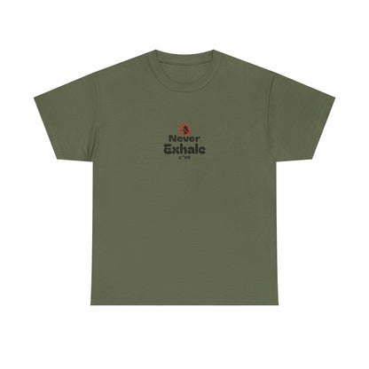 Never Exhale T-Shirt