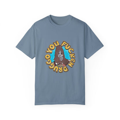 "You F*cken Druggo" T-SHIRT