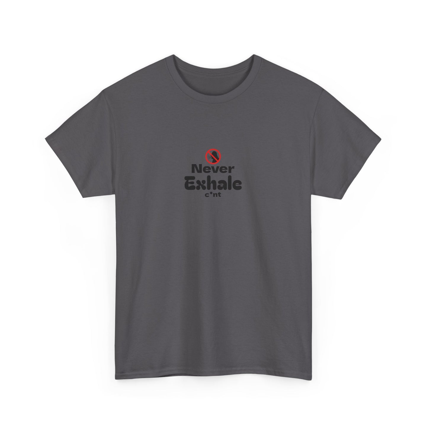 Never Exhale T-Shirt