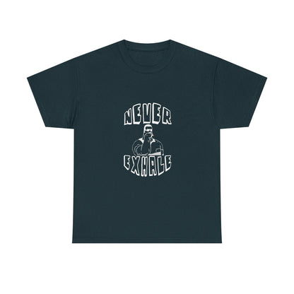 "Never Exhale" T-Shirt
