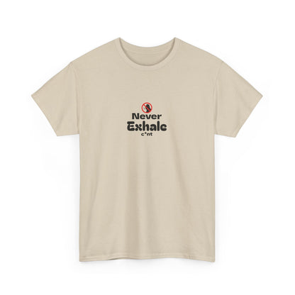 Never Exhale T-Shirt