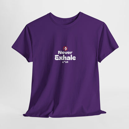 Never Exhale T-Shirt