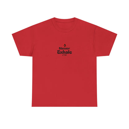 Never Exhale T-Shirt