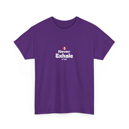 Never Exhale T-Shirt