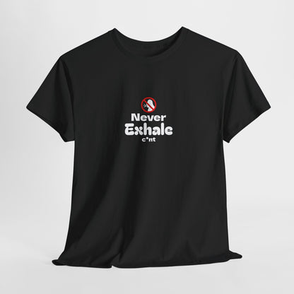 Never Exhale T-Shirt