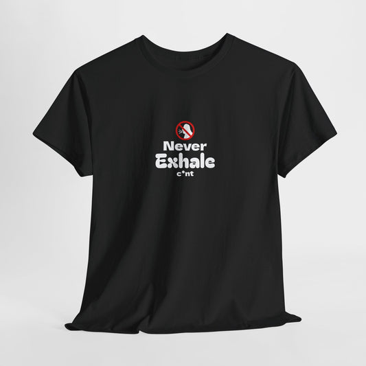 Never Exhale T-Shirt