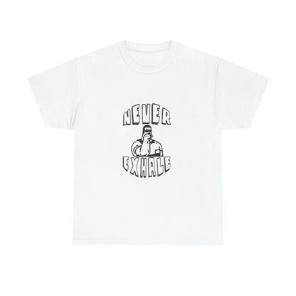 "Never Exhale" T-Shirt