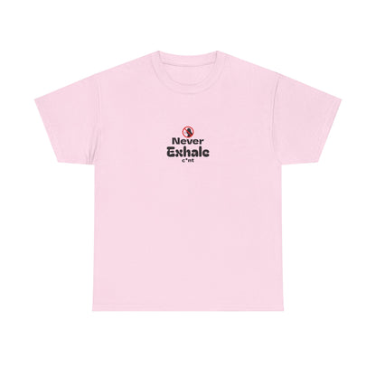 Never Exhale T-Shirt