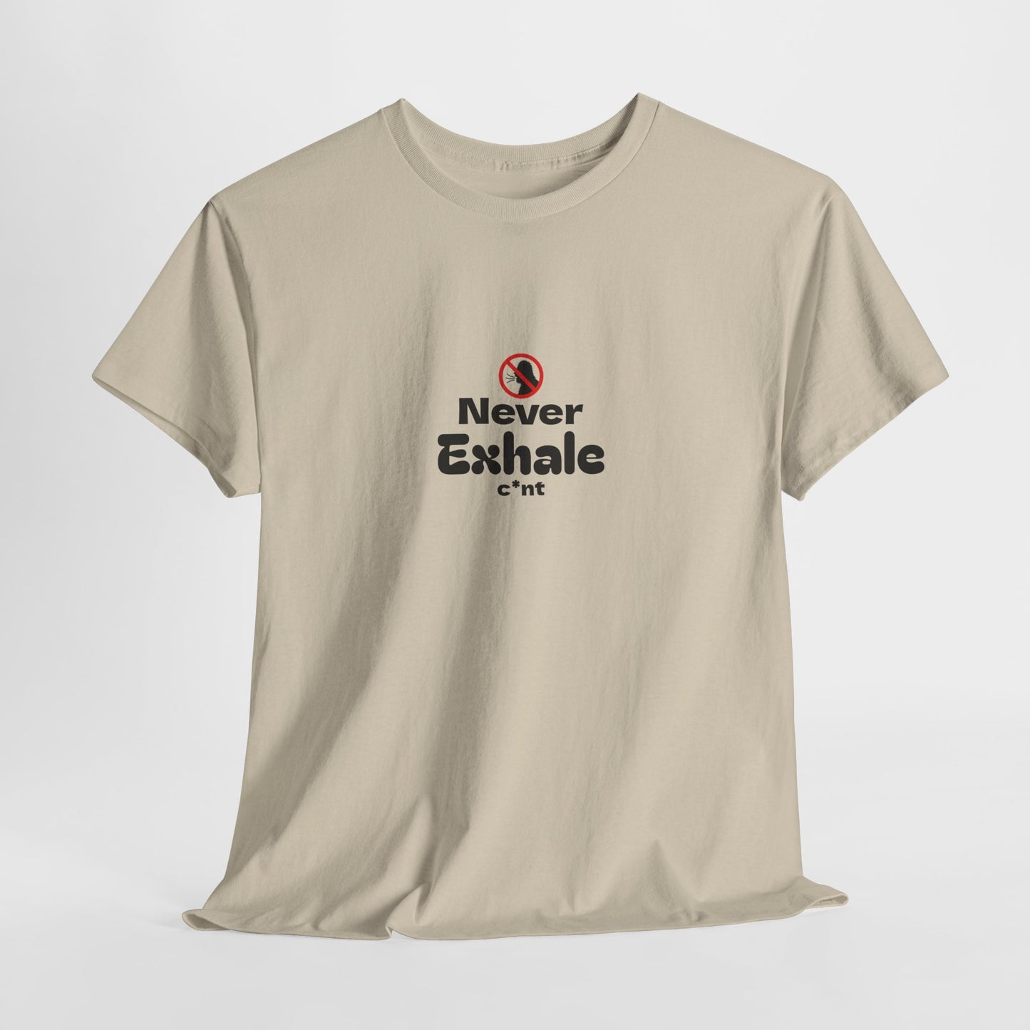 Never Exhale T-Shirt