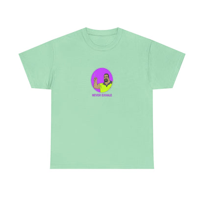 Never Exhale T-Shirt
