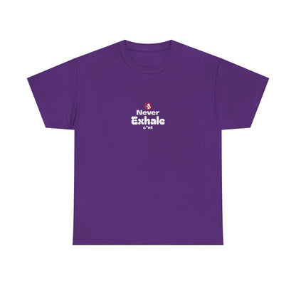 Never Exhale T-Shirt