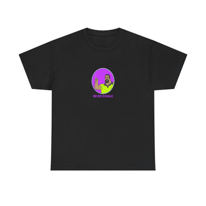 Never Exhale T-Shirt