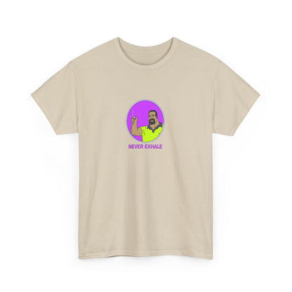 Never Exhale T-Shirt