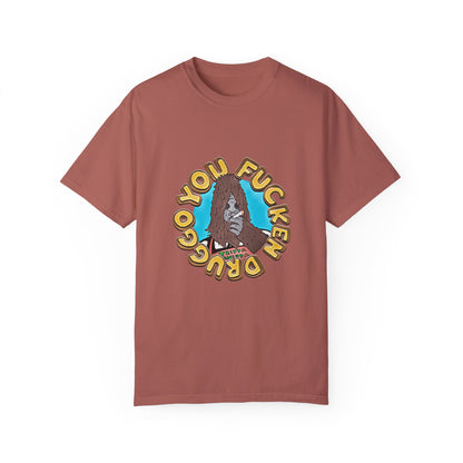 "You F*cken Druggo" T-SHIRT