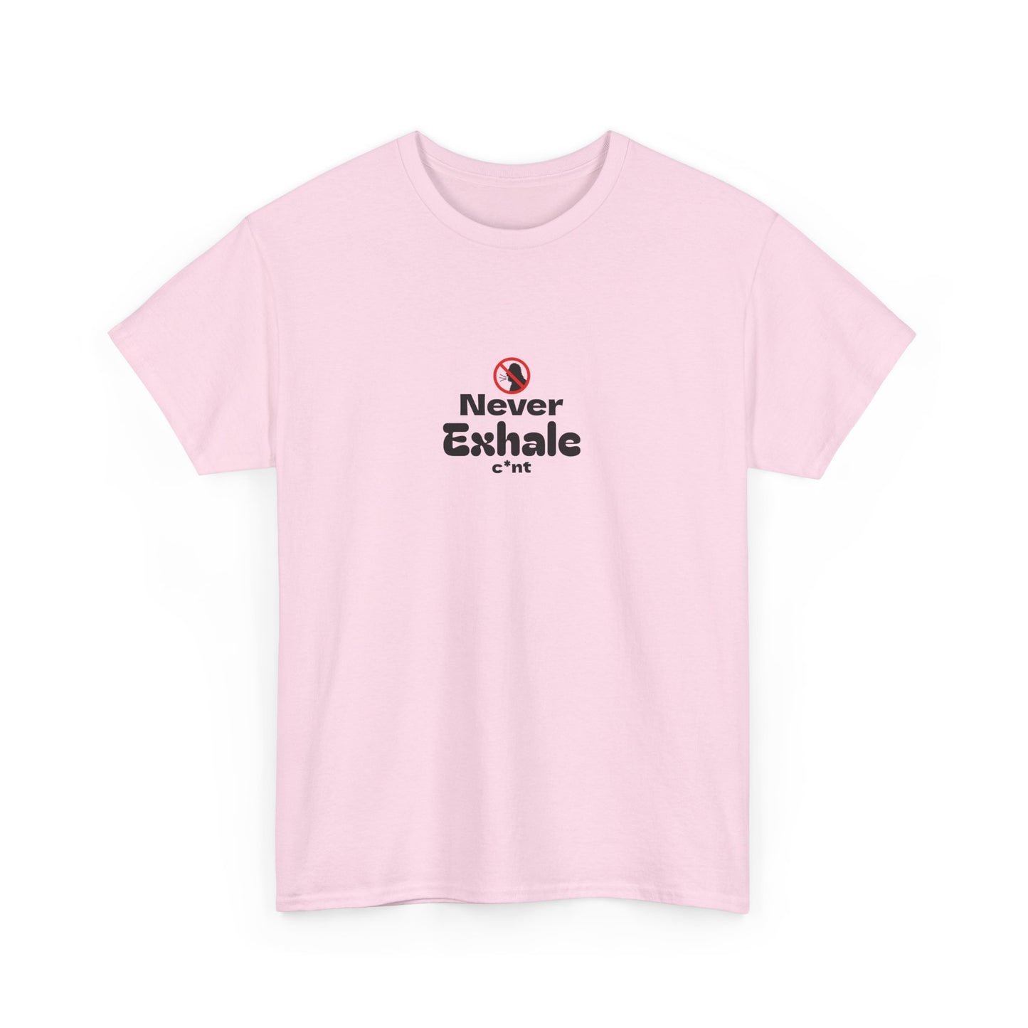 Never Exhale T-Shirt