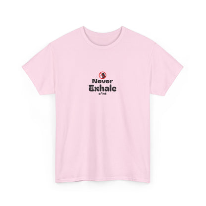 Never Exhale T-Shirt