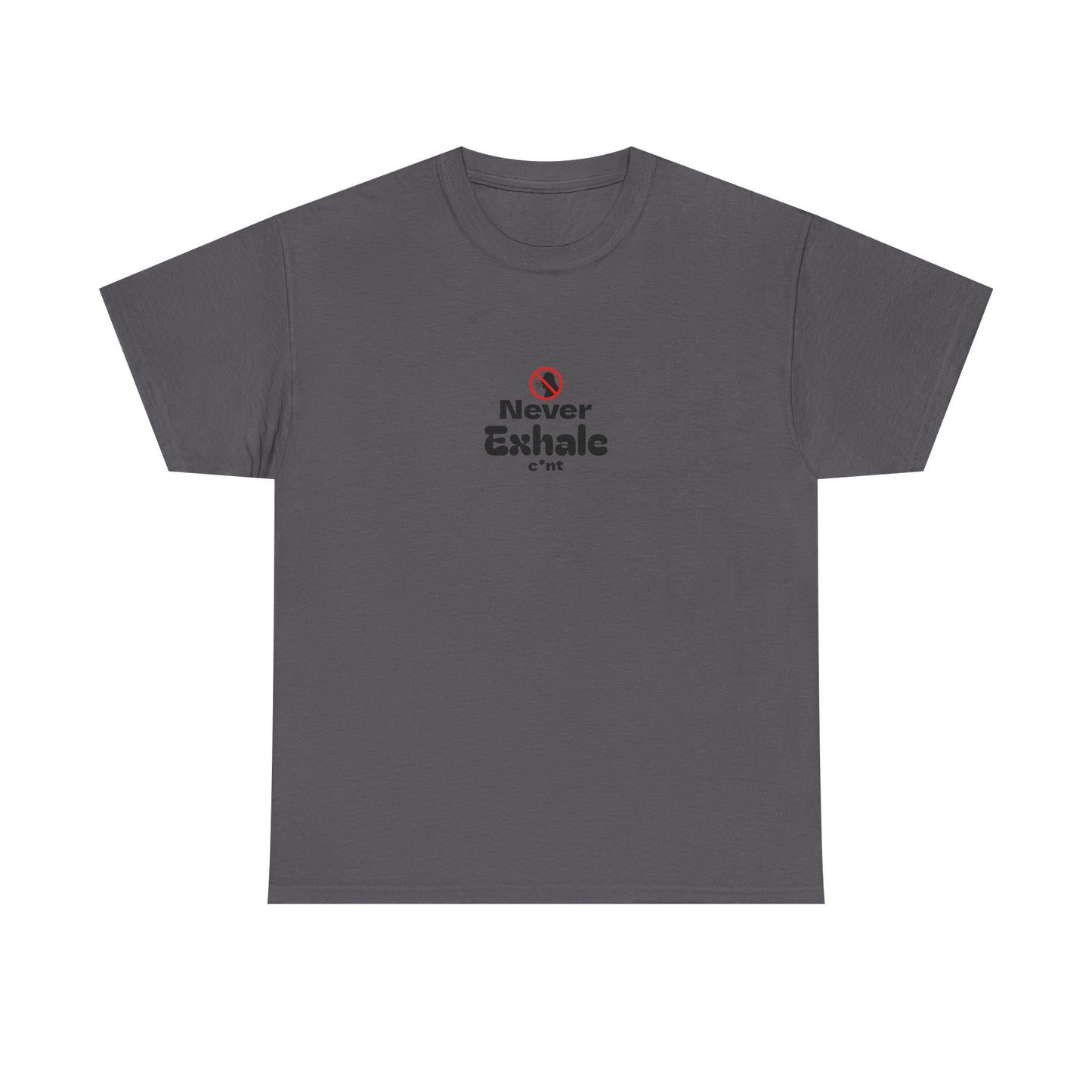 Never Exhale T-Shirt