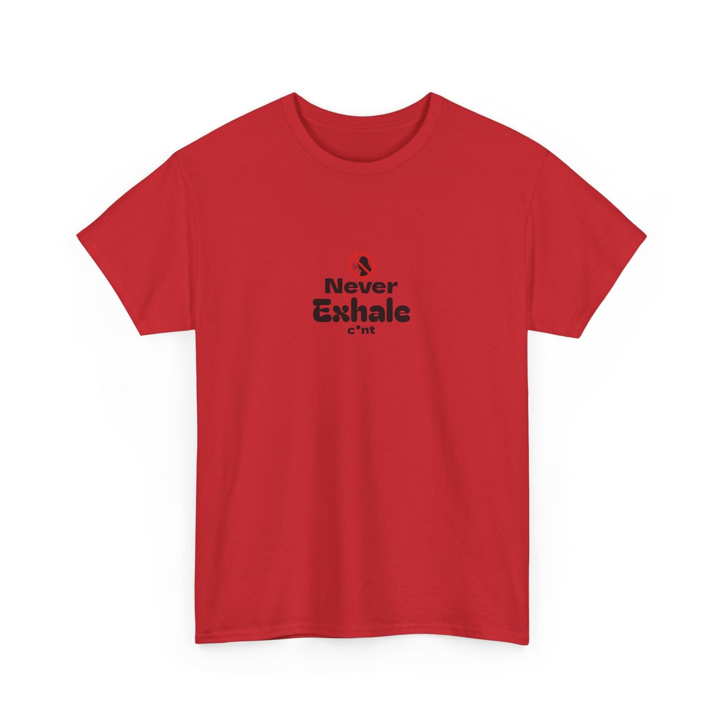Never Exhale T-Shirt