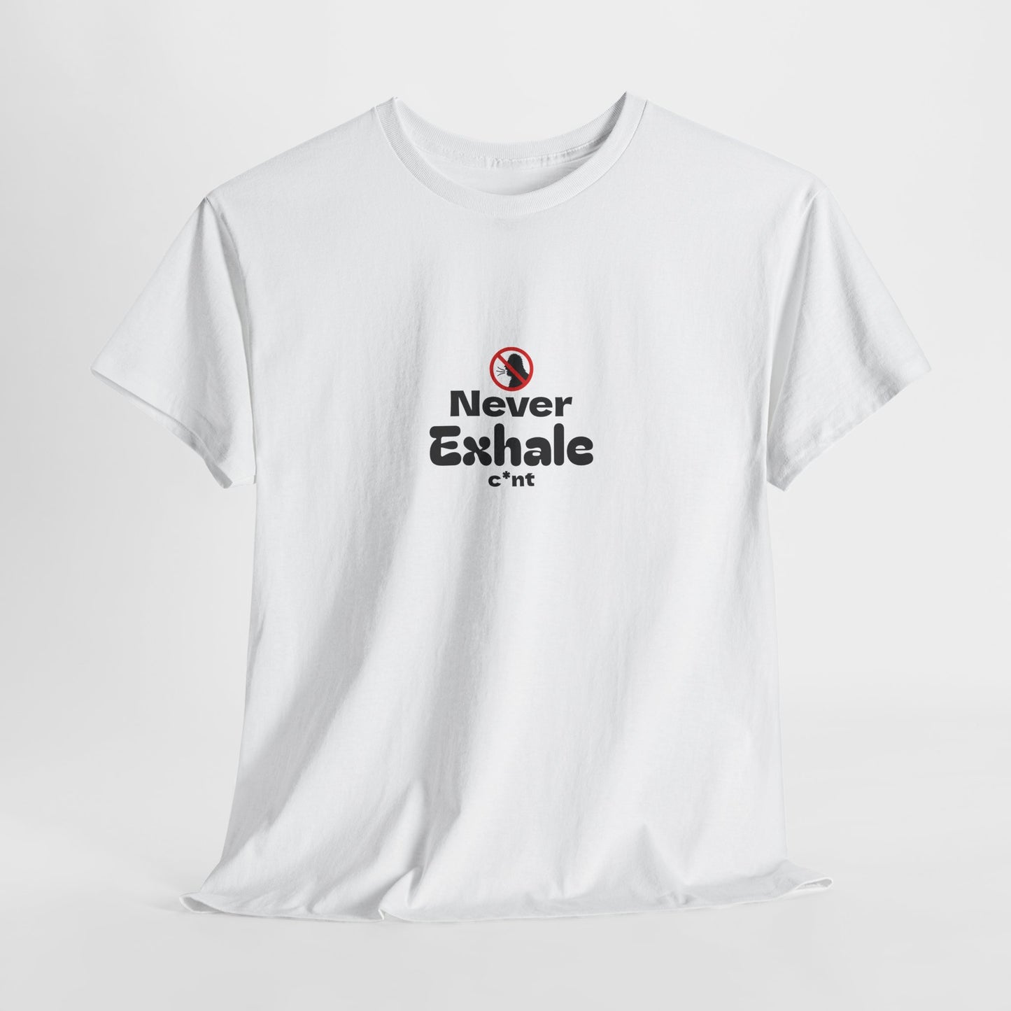 Never Exhale T-Shirt