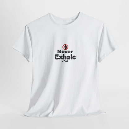 Never Exhale T-Shirt