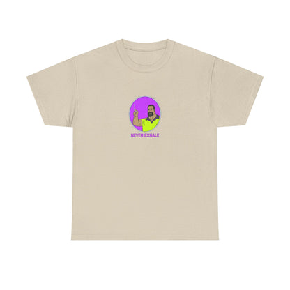 Never Exhale T-Shirt